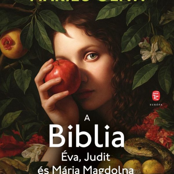 A BIBLIA  ÉVA, JUDIT ÉS MÁRIA MAGDOLNA SZERINT