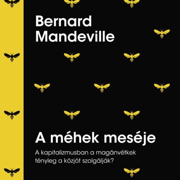 A MÉHEK MESÉJE - A KAPITALIZMUSBAN A MAGÁNVÉTKEK TÉNYLEG A KÖZJÓT SZOLGÁLJÁK?
