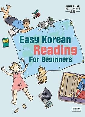 EASY KOREAN READING FOR BEGINNERS: 30 SHORT KOREAN PASSAGES ON EVERYDAY TOPICS