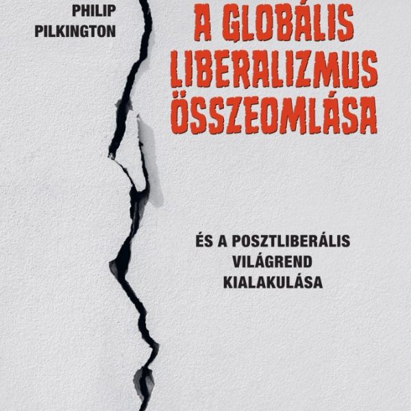 A GLOBÁLIS LIBERALIZMUS ÖSSZEOMLÁSA