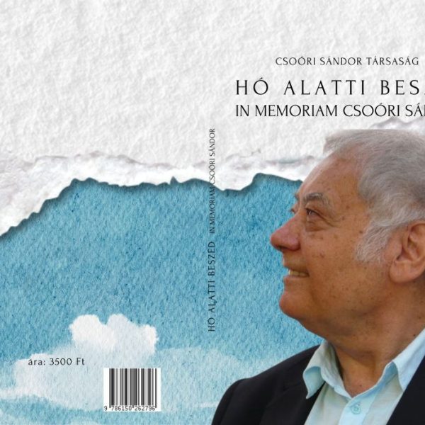 HÓ ALATTI BESZÉD - IN MEMORIAM CSOÓRI SÁNDOR
