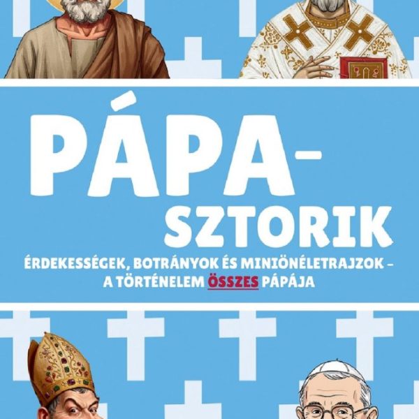 PÁPASZTORIK - ÉRDEKESSÉGEK, BOTRÁNYOK ÉS MINIÖNÉLETRAJZOK