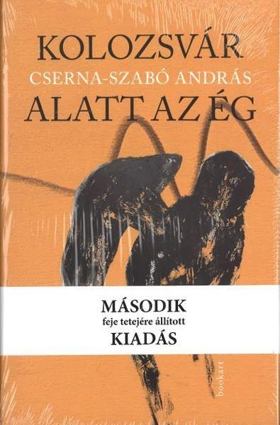 KOLOZSVÁR ALATT AZ ÉG - MÁSODIK FEJE TETEJÉRE ÁLLÍTOTT KIADÁS