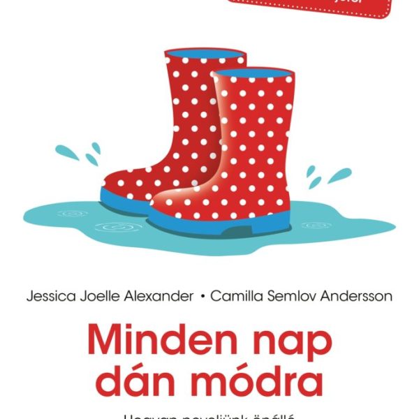 MINDEN NAP DÁN MÓDRA - HOGYAN NEVELJÜNK ÖNÁLLÓ ÉS FELSZABADULT GYEREKET?