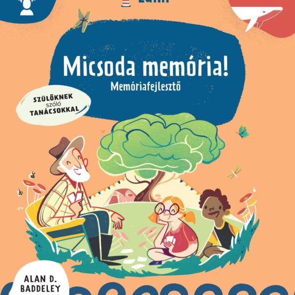 MICSODA MEMÓRIA! - MEMÓRIAFEJLESZTŐ - SZÜLŐKNEK SZÓLÓ TANÁCSOKKAL