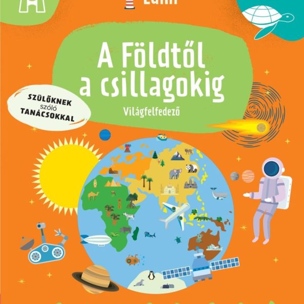 A FÖLDTŐL A CSILLAGOKIG - VILÁGFELFEDEZŐ - SZÜLŐKNEK SZÓLÓ TANÁCSOKKAL