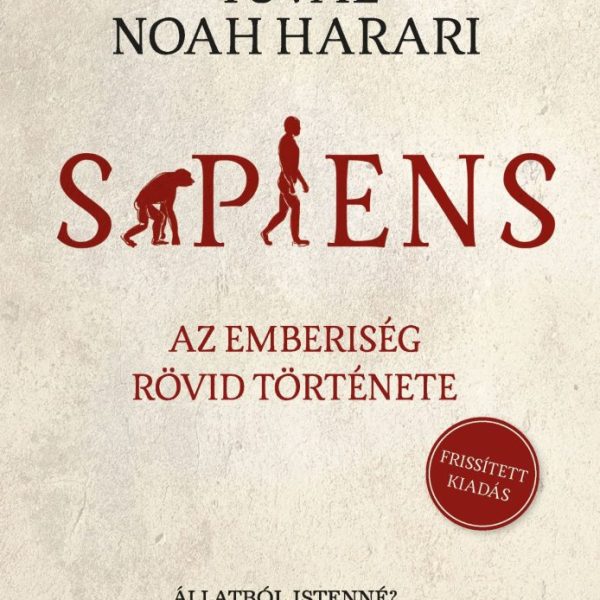 SAPIENS- AZ EMBERISÉG RÖVID TÖRTÉNETE (FRISSÍTETT KIADÁS)