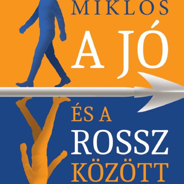 A JÓ ÉS A ROSSZ KÖZÖTT - AZ ÉLETVEZETÉS ETIKÁJA - ÚJ BORÍTÓ