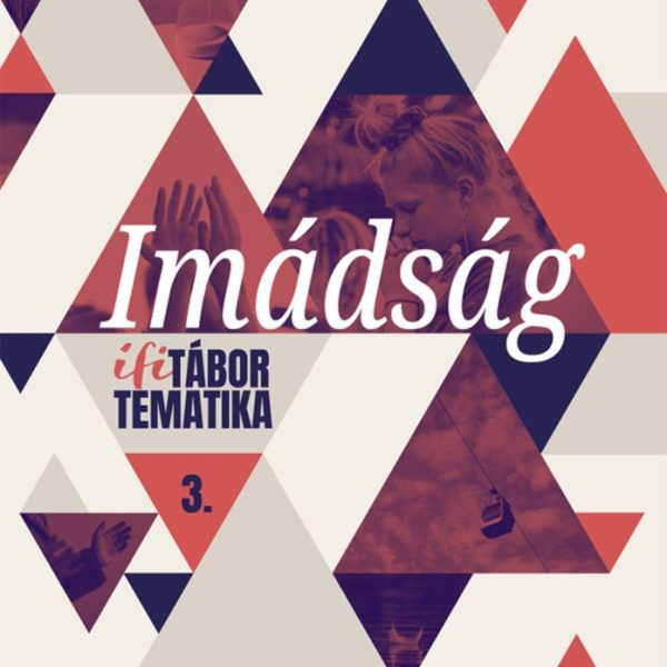 IMÁDSÁG - IFITÁBOR TEMATIKA 3.