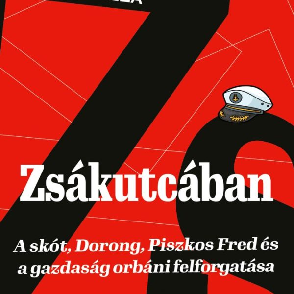 ZSÁKUTCÁBAN - A SKÓT, DORONG, PISZKOS FRED ÉS A GAZDASÁG ORBÁNI FELFORGATÁSA