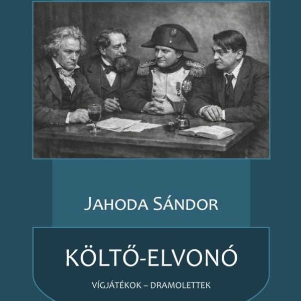 KÖLTŐ-ELVONÓ - VÍGJÁTÉKOK - DRAMOLETTEK
