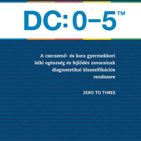DC: 0-5TM: A CSECSEMŐ- ÉS KORA GYERMEKKORI LELKI EGÉSZSÉG ÉS FEJLŐDÉS ZAVARAINAK