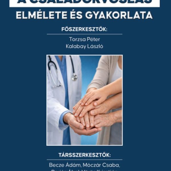 A CSALÁDORVOSLÁS ELMÉLETE ÉS GYAKORLATA
