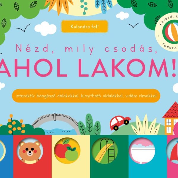 NÉZD, MILY CSODÁS, AHOL LAKOM! - INTERAKTÍV BÖNGÉSZŐ ABLAKOKKAL