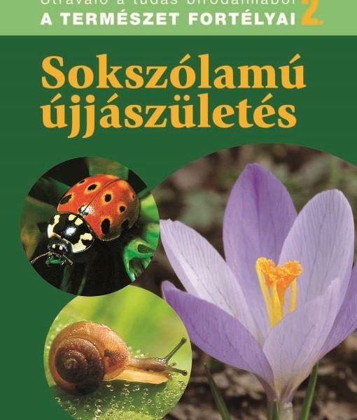 SOKSZÓLAMÚ ÚJJÁSZÜLETÉS - A TERMÉSZET FORTÉLYAI 2. -