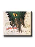 DINOSZAURUSZOK - A FÖLD URAI