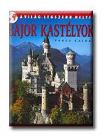 BAJOR KASTÉLYOK - A VILÁG LEGSZEBB HELYEI (ÚJ)