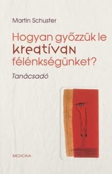 HOGYAN GYŐZZÜK LE KREATÍVAN FÉLÉNKSÉGÜNKET? - TANÁCSADÓ
