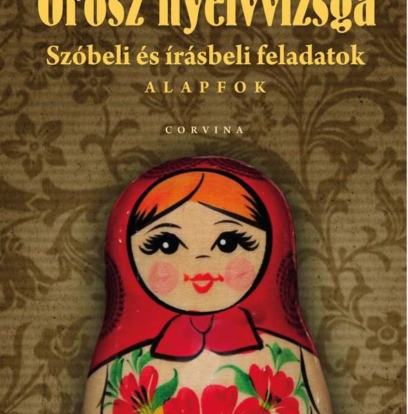 OROSZ NYELVVIZSGA - SZÓBELI ÉS ÍRÁSBELI FELADATOK - ALAPFOK -