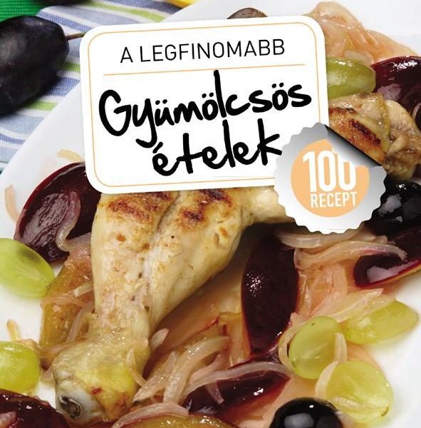 A LEGFINOMABB GYÜMÖLCSÖS ÉTELEK