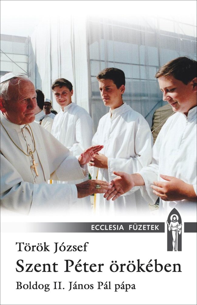 SZENT PÉTER ÖRÖKÉBEN - BOLDOG II. JÁNOS PÁL PÁPA