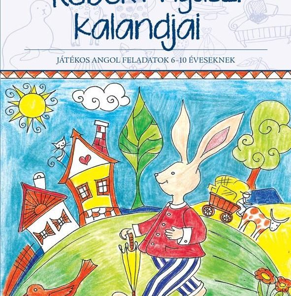 RÓBERT NYUSZI KALANDJAI - JÁTÉKOS ANGOL FELADATOK 6-10 ÉVESEKNEK