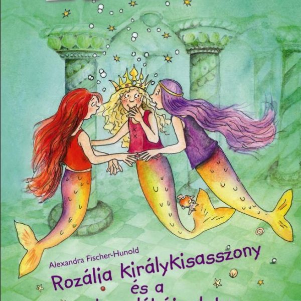 ROZÁLIA KIRÁLYKISASSZONY ÉS A KAGYLÓHÉJPALOTA - OLVASS VELEM!