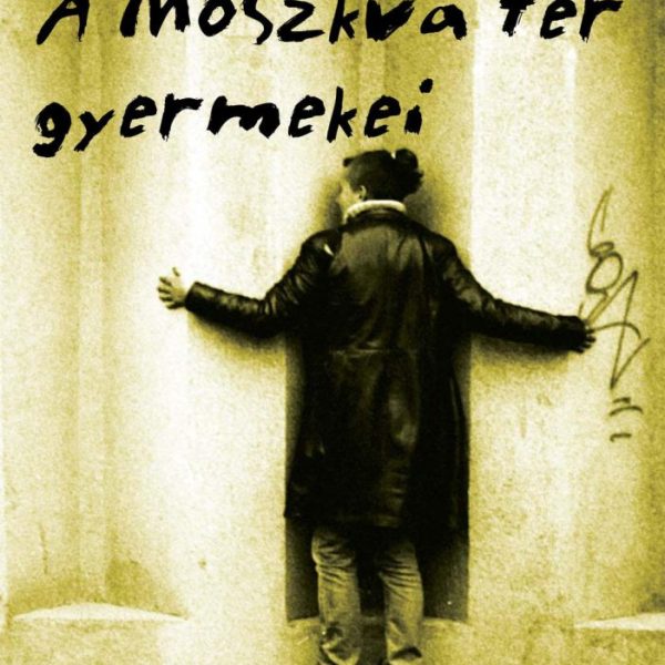 A MOSZKVA TÉR GYERMEKEI