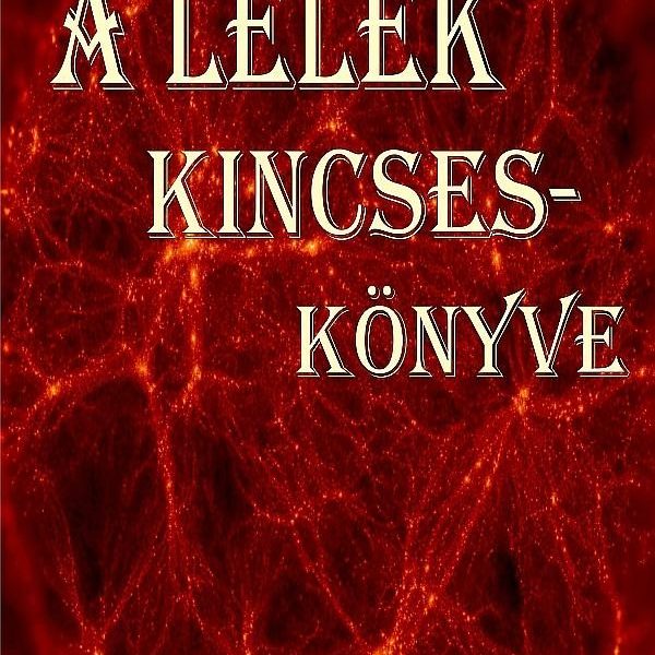 A LÉLEK KINCSESKÖNYVE - ÉREZD A LELKEDDEL