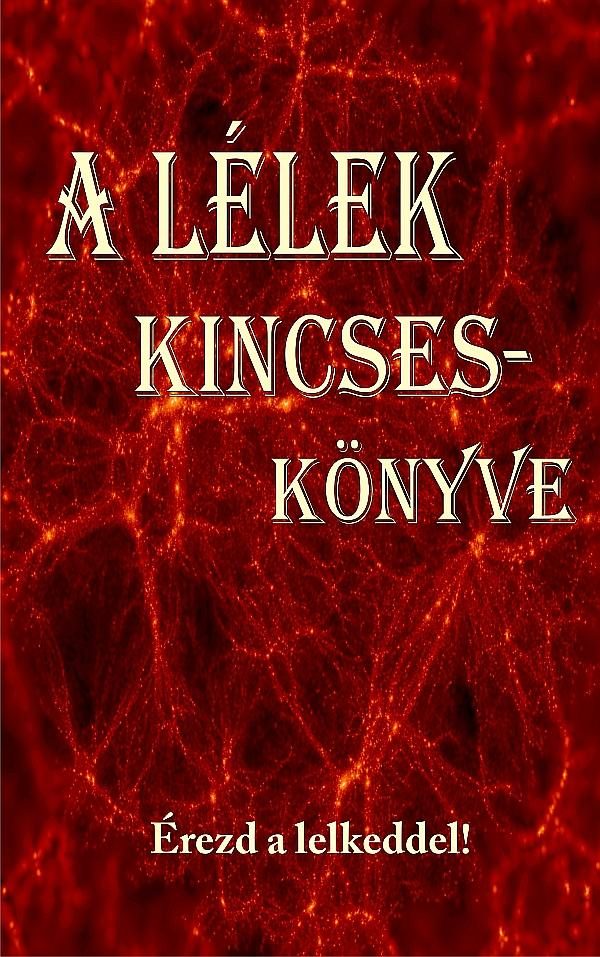A LÉLEK KINCSESKÖNYVE - ÉREZD A LELKEDDEL