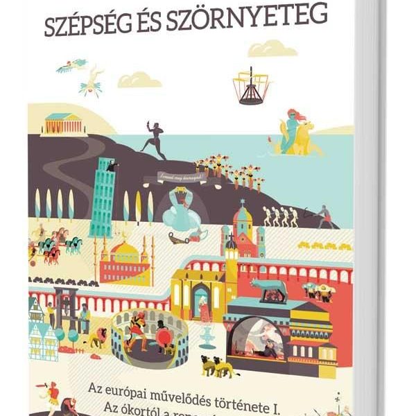 SZÉPSÉG ÉS SZÖRNYETEG - AZ EURÓPAI MŰVELŐDÉS TÖRTÉNETE I.