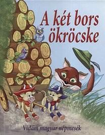 A KÉT BORS ÖKRÖCSKE - VIDÁM MAGYAR NÉPMESÉK