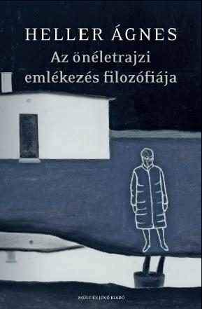 AZ ÖNÉLETRAJZI EMLÉKEZÉS FILOZÓFIÁJA