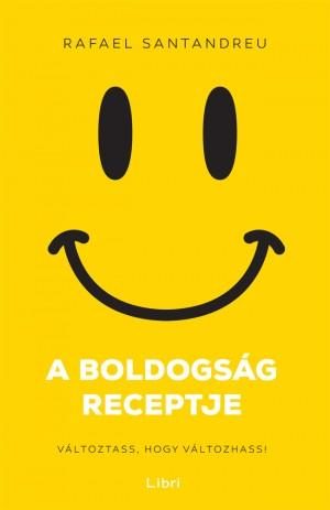 A BOLDOGSÁG RECEPTJE - VÁLTOZTASS, HOGY VÁLTOZHASS!