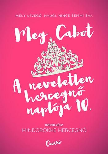 MINDÖRÖKKÉ HERCEGNŐ - A NEVELETLEN HERCEGNŐ NAPLÓJA 10.