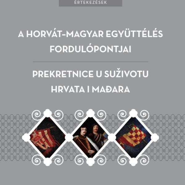 A HORVÁT-MAGYAR EGYÜTTÉLÉS FORDULÓPONTJAI