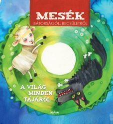 MESÉK BÁTORSÁGRÓL, BECSÜLETRŐL - A VILÁG MINDEN TÁJÁRÓL