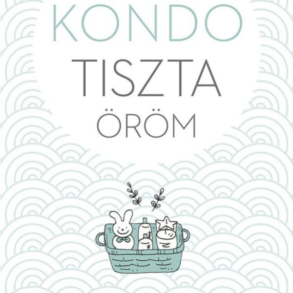 TISZTA ÖRÖM - KÖTÖTT - A RENDTEREMTÉS MŰVÉSZETE - KÉPES ÚTMUTATÓVAL