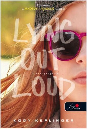 LYING OUT LOUD - A HAZUGSÁGHÁLÓ (THE DUFF 2.) - FŰZÖTT