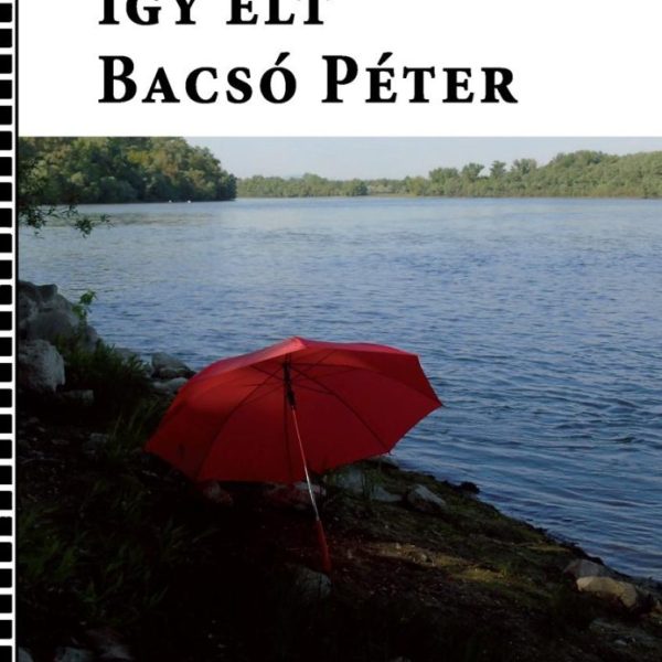 ÍGY ÉLT BACSÓ PÉTER