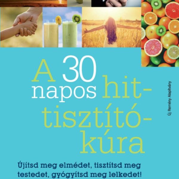 A 30 NAPOS HIT-TISZTÍTÓKÚRA