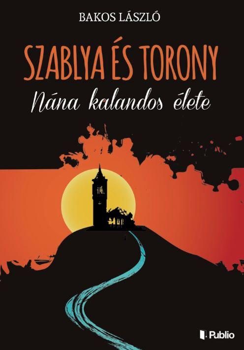 SZABLYA ÉS TORONY - NÁNA KALANDOS ÉLETE