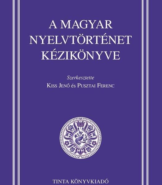 A MAGYAR NYELVTÖRTÉNET KÉZIKÖNYVE