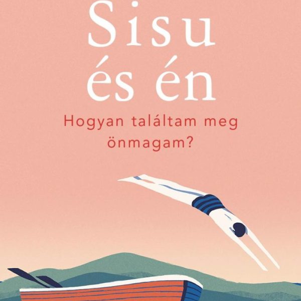 SISU ÉS ÉN - HOGYAN TALÁLTAM MEG ÖNMAGAM?