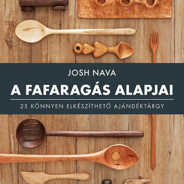 A FAFARAGÁS ALAPJAI - 25 KÖNNYEN ELKÉSZÍTHETŐ AJÁNDÉKTÁRGY