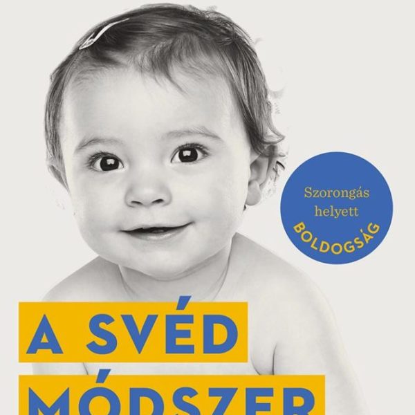 A SVÉD MÓDSZER - BABAVÁRÁS ÉS CSECSEMŐGONDOZÁS