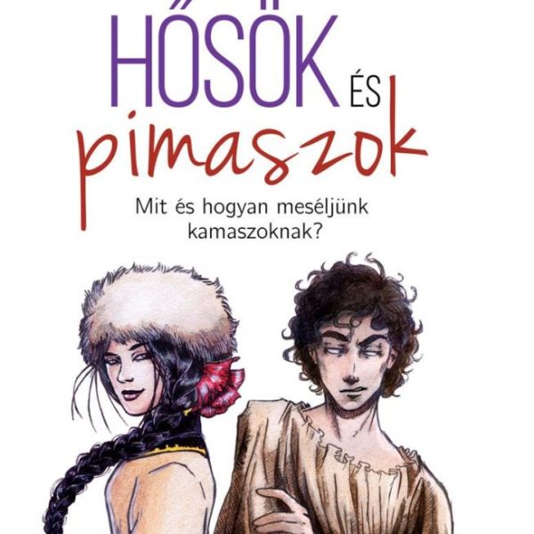 HŐSÖK ÉS PIMASZOK