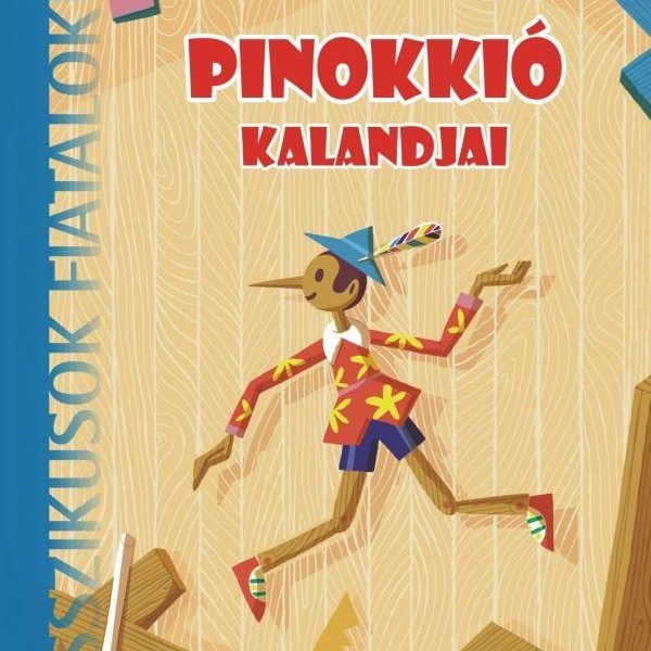 PINOKKIÓ KALANDJAI - KLASSZIKUSOK FIATALOKNAK - ÚJ