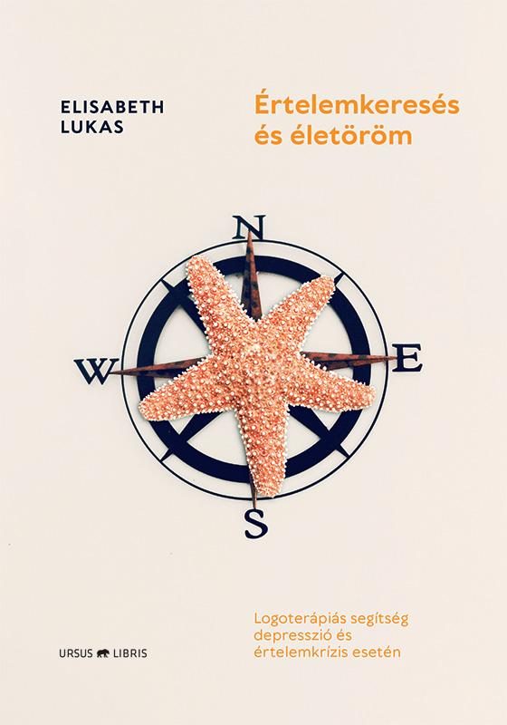 ÉRTELEMKERESÉS ÉS ÉLETÖRÖM - LOGOTERÁPIÁS SEGÍTSÉG DEPRESSZIÓ ÉS ÉRTELEMKRÍZI