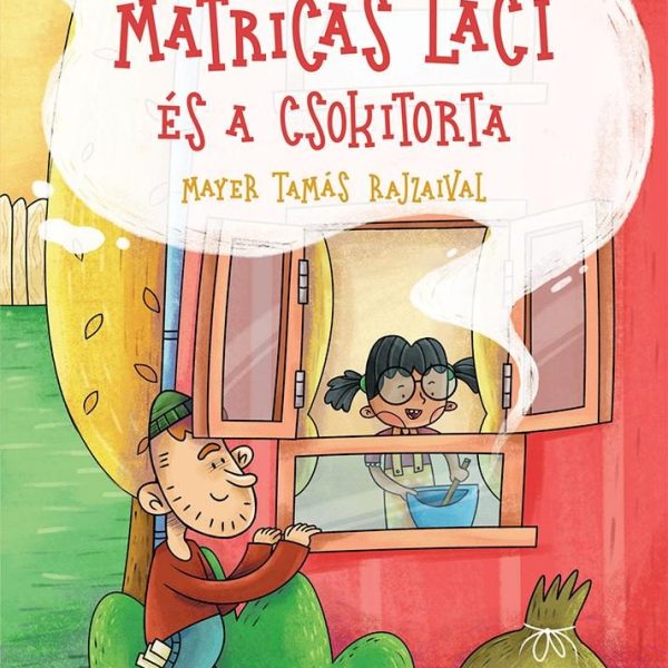MATRICÁS LACI ÉS A CSOKITORTA - MOST ÉN OLVASOK! - NAGYBETŰS SZINT